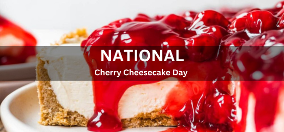 National Cherry Cheesecake Day [राष्ट्रीय चेरी चीज़केक दिवस]